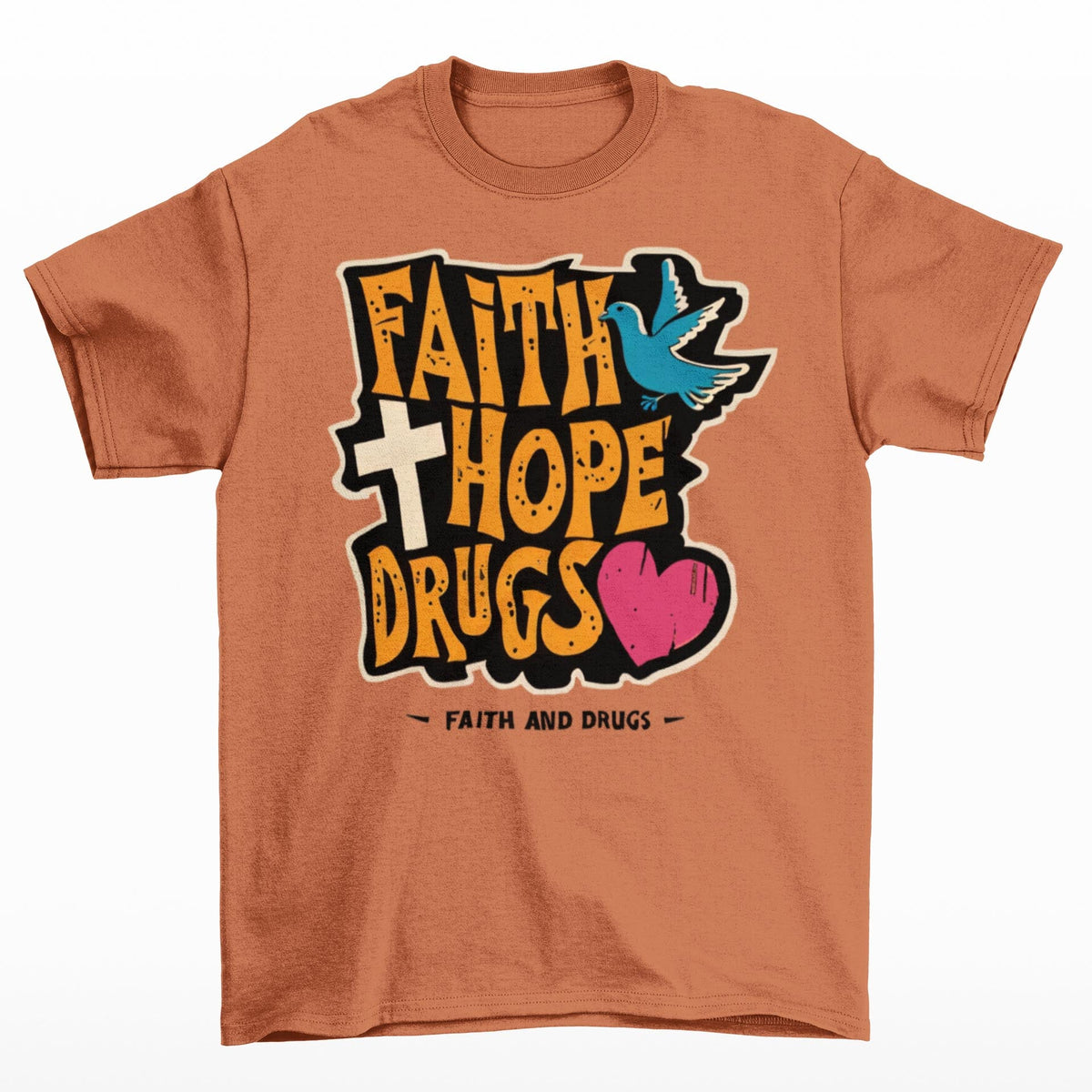 Faith Hope Drugs | Anti-Authoritarian Anarchist Tee | Funny Sarcastic Offensive Leftist, No Gods No Masters, Atheist Meme T-Shirt