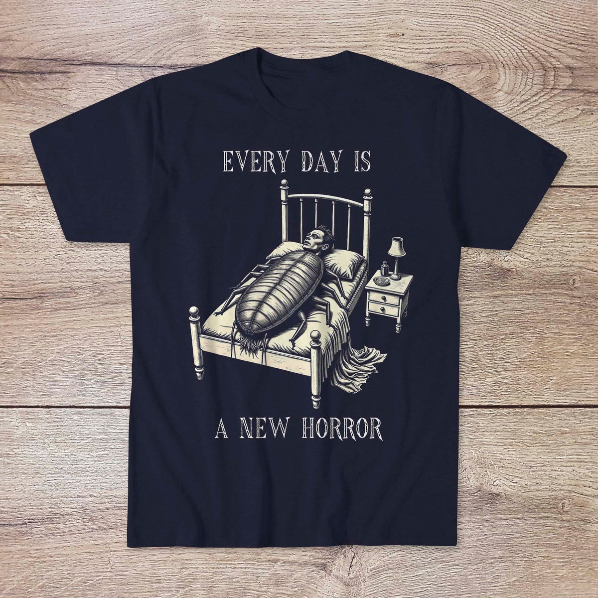 Every Day Is a New Horror | Kafka&#39;s Metamorphosis, Existential Literary Art | Dark Humor, Sarcastic Morbid Cute Graphic Art TShirt